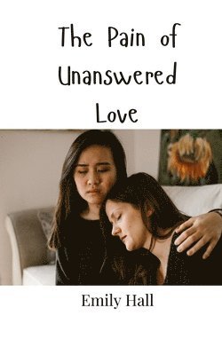 The Pain of Unanswered Love 1