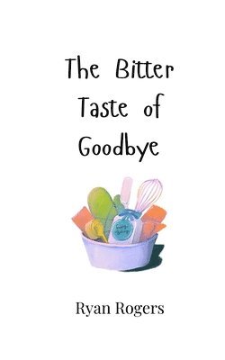 Ryan Rogers - Bitter Taste of Goodbye, Häftad