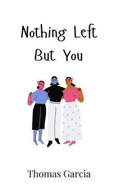 Thomas Garcia - Nothing Left But You, Inbunden
