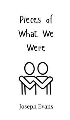 Joseph Evans - Pieces of What We Were, Inbunden
