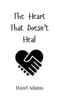 Hazel Adams - Heart That Doesn't Heal, Inbunden