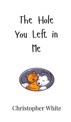 Christopher White - Hole You Left in Me, Inbunden