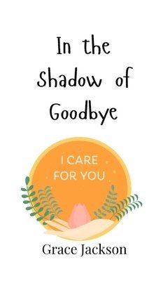 Grace Jackson - In the Shadow of Goodbye, Inbunden