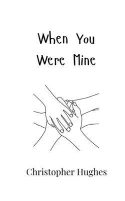 Christopher Hughes - When You Were Mine, Häftad
