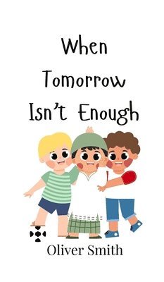 Oliver Smith - When Tomorrow Isn't Enough, Inbunden