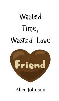 bokomslag Wasted Time, Wasted Love