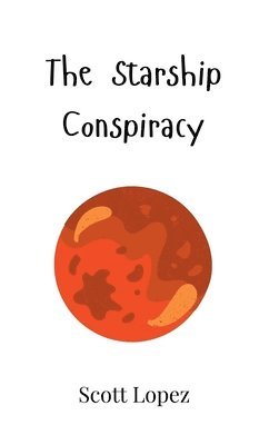 Scott Lopez - Starship Conspiracy, Inbunden
