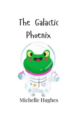 Michelle Hughes - Galactic Phoenix, Häftad