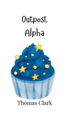 Thomas Clark - Outpost Alpha, Inbunden