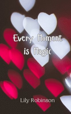 Every Moment is Magic 1