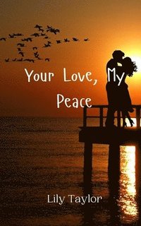 bokomslag Your Love, My Peace