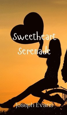 Joseph Evans - Sweetheart Serenade, Inbunden