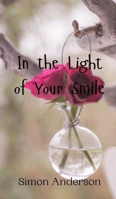 Simon Anderson - In the Light of Your Smile, Inbunden