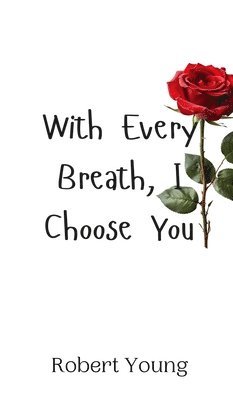 Robert Young - With Every Breath, I Choose You, Inbunden