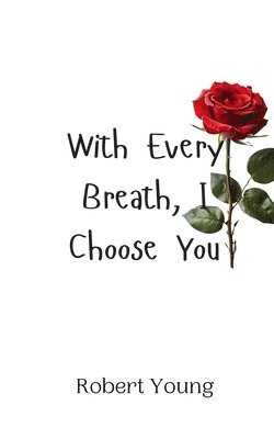 With Every Breath, I Choose You 1