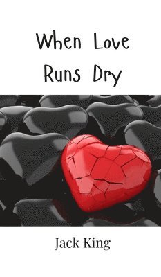 When Love Runs Dry 1