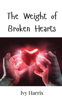 bokomslag The Weight of Broken Hearts