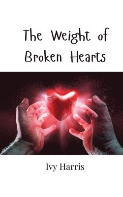 bokomslag The Weight of Broken Hearts