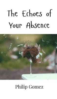 The Echoes of Your Absence 1