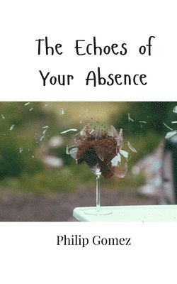 The Echoes of Your Absence 1