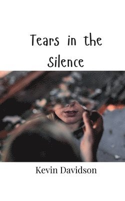 Tears in the Silence 1