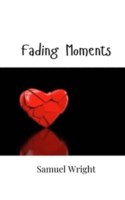 Fading Moments 1