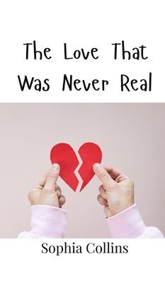 The Love That Was Never Real 1