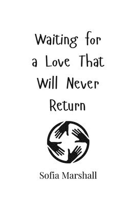 Waiting for a Love That Will Never Return 1