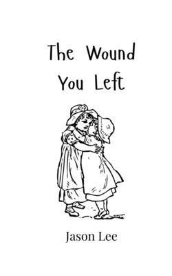 Jason Lee - Wound You Left, Häftad