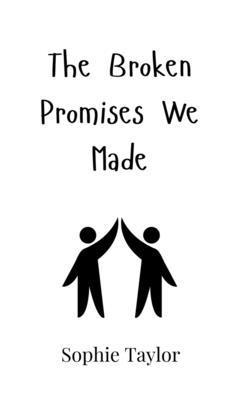 Sophie Taylor - Broken Promises We Made, Inbunden