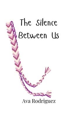Ava Rodriguez - Silence Between Us, Häftad