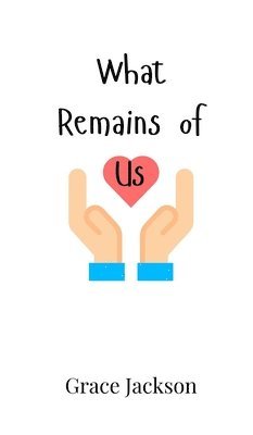 Grace Jackson - What Remains of Us, Inbunden