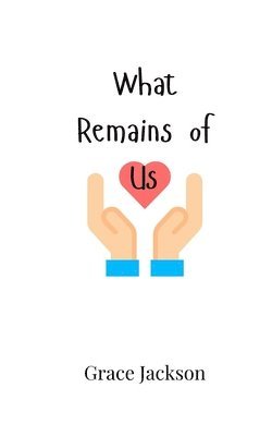 Grace Jackson - What Remains of Us, Häftad