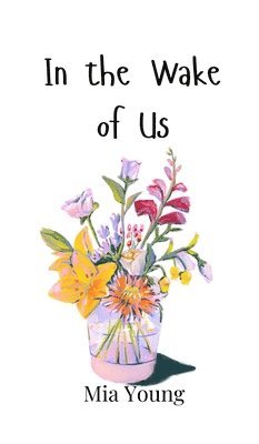 Mia Young - In the Wake of Us, Inbunden
