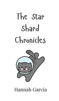 Hannah Garcia - Star Shard Chronicles, Inbunden
