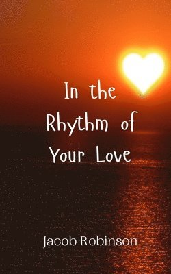 Jacob Robinson - In the Rhythm of Your Love, Häftad