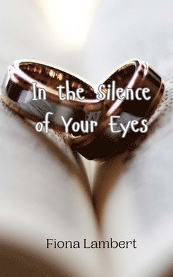 In the Silence of Your Eyes 1