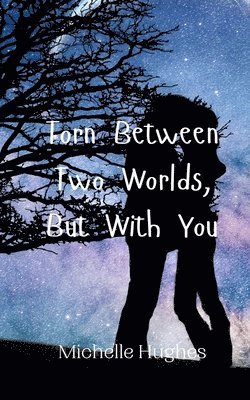 bokomslag Torn Between Two Worlds, But With You