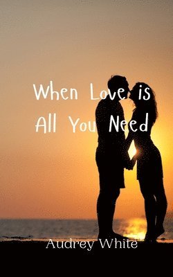 When Love is All You Need 1