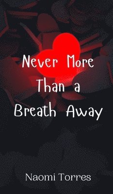 Never More Than a Breath Away 1