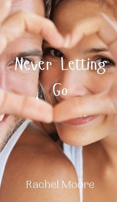 Rachel Moore - Never Letting Go, Inbunden