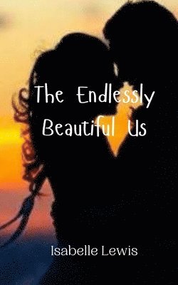 bokomslag Endlessly Beautiful Us