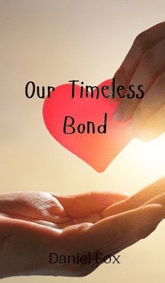 Daniel Fox - Our Timeless Bond, Inbunden