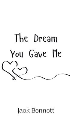 Jack Bennett - Dream You Gave Me, Inbunden