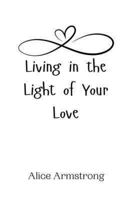 Living in the Light of Your Love