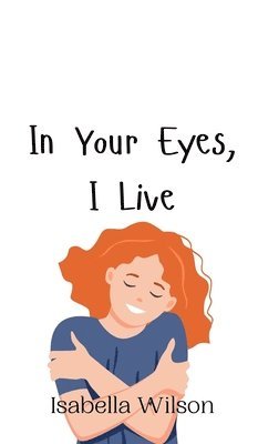 In Your Eyes, I Live 1