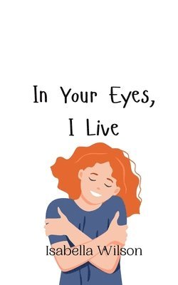 In Your Eyes, I Live 1