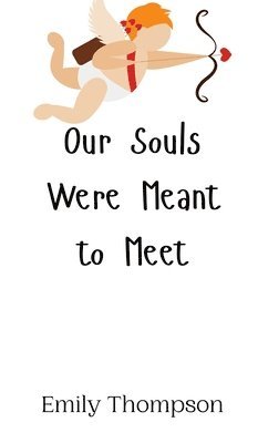 Emily Thompson - Our Souls Were Meant to Meet, Inbunden