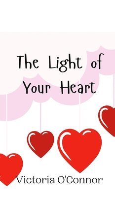 Victoria O'Connor - Light of Your Heart, Inbunden