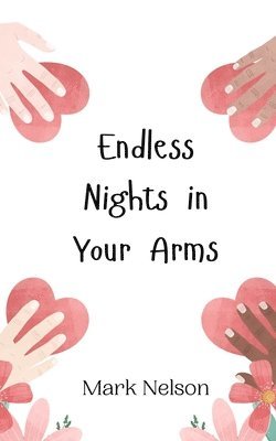 Mark Nelson - Endless Nights in Your Arms, Häftad